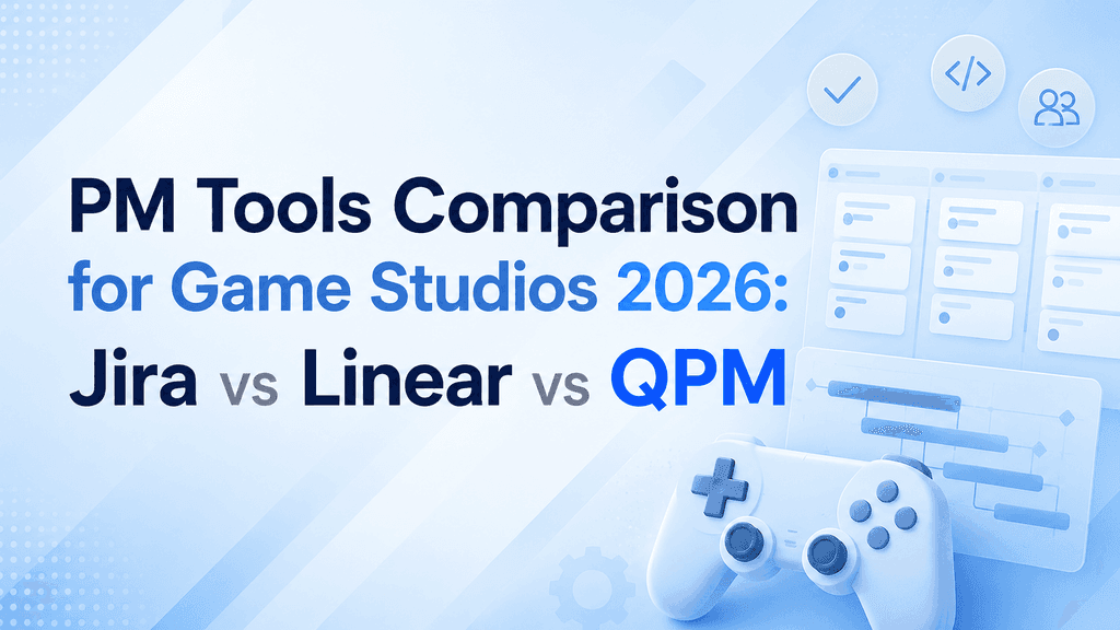 PM Tools Comparison for Game Studios 2026: Jira vs Linear vs QPM