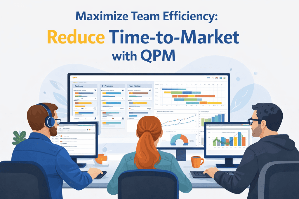 Maximizing Team Efficiency: How QPM Reduces Time-to-Market