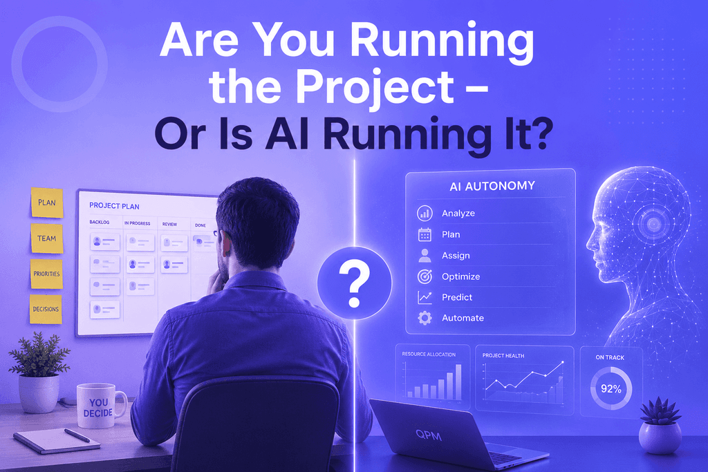 Are You Running the Project – Or Is AI Running It?
